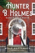 Cover-Bild zum Titel 'Hunter B. Holmes - Mord in Brick Manor' von 'Wolf September'