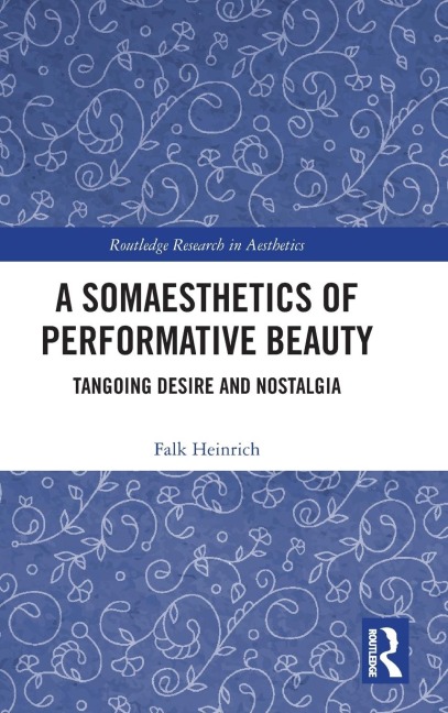 A Somaesthetics of Performative Beauty - Falk Heinrich