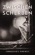 Cover-Bild zum Titel 'Zwischen Scherben' von 'Annemarie Bruhns'