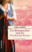 Cover-Bild zum Titel 'Die Hexentochter und die Fränkische Krone' von 'Ilona Schmidt'