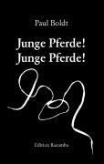 Cover-Bild zum Titel 'Junge Pferde! Junge Pferde!' von 'Martin Ebbertz, Paul Boldt'