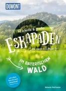 Cover-Bild zum Titel '52 kleine & große Eskapaden im Bayerischen Wald' von 'Melanie Wolfmeier'