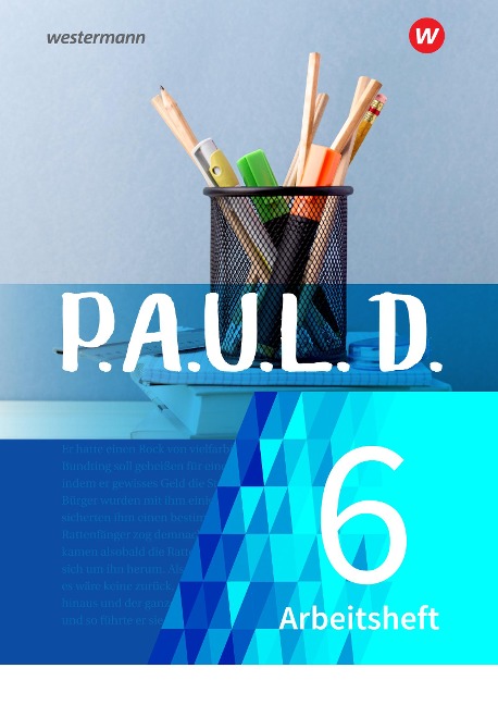 P.A.U.L. D. (Paul) 6. Arbeitsheft. Für Gymnasien und Gesamtschulen - Neubearbeitung - 