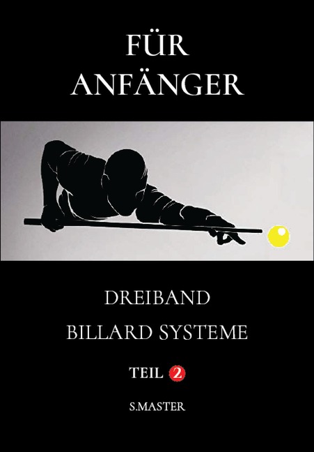 Für Anfänger - Dreiband Billard Systeme - Teil 2 (ANFANGER, #2) - System Master