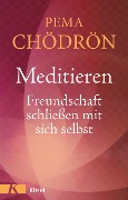 Cover-Bild zum Titel 'Meditieren - Freundschaft schließen mit sich selbst' von 'Pema Chödrön'