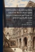 Cover-Bild zum Titel 'Opvs epistolarvm Des. Erasmi Roterodami; denvo recognitvm et avctvm 1529-1530' von 'P S Allen, Desiderius Erasmus'