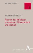 Cover-Bild zum Titel 'Figuren des Religiösen in moderner Wissenschaft und Technik' von 'Alexander Johannes Schorn'