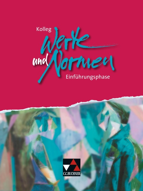 Kolleg Werte und Normen. Einführungsphase - Michael Czelinski-Uesbeck, Marcel Gerlach, Jürn Gottschalk, Benjamin Heil, Tim Pörschke