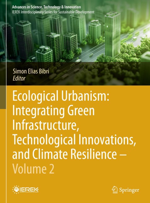 Ecological Urbanism: Integrating Green Infrastructure, Technological Innovations, and Climate Resilience - Volume 2 - 