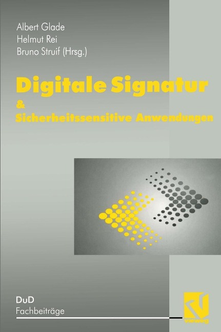 Digitale Signatur & Sicherheitssensitive Anwendungen - A. Glade, H. Reimar, B. Struif
