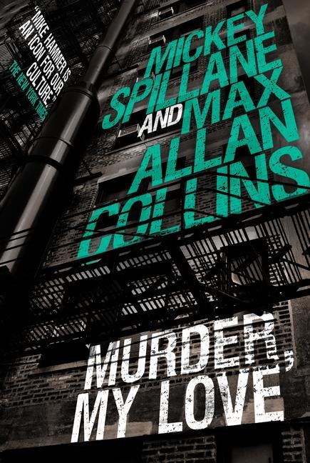 Mike Hammer: Murder, My Love - Max Allan Collins, Mickey Spillane
