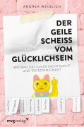 Cover-Bild zum Titel 'Der geile Scheiß vom Glücklichsein' von 'Andrea Weidlich'