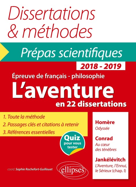 L'aventure en 22 dissertations - Homère, Odyssée - Conrad, Au c¿ur des ténèbres - Jankélévitch, L'Aventure, l'Ennui, le Sérieux (chap. I) - Épreuve de français /philosophie. Prépas scientifiques 2018-2019 - Sous Collectif