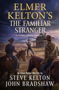 Cover-Bild zum Titel 'Elmer Kelton's the Familiar Stranger' von 'Steve Kelton, John Bradshaw'