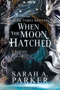 Cover-Bild zum Titel 'When the Moon Hatched' von 'Sarah A. Parker'