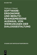 Cover-Bild zum Titel 'Software-Ergonomie und benutzerangemessene Auswahl von Werkzeugen der Dialoggestaltung' von 'Waldemar Urbanek'