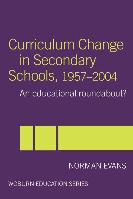 Curriculum Change in Secondary Schools, 1957-2004 - Norman Evans