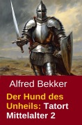 Cover-Bild zum Titel 'Der Hund des Unheils: Tatort Mittelalter 2' von 'Alfred Bekker'