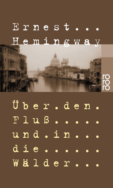 Über den Fluß und in die Wälder - Ernest Hemingway