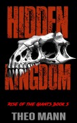 Cover-Bild zum Titel 'Hidden Kingdom (Rise of the Giants, #5)' von 'Theo Mann'