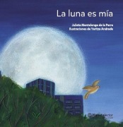 Cover-Bild zum Titel 'La Luna Es Mía / The Moon Is Mine' von 'Julieta Montelongo'