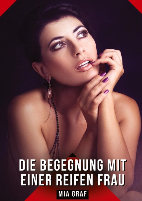 Die Begegnung mit einer reifen Frau - Mia Graf