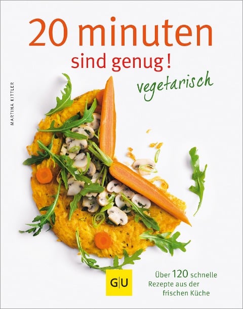 20 Minuten sind genug - vegetarisch - Martina Kittler