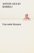 Cover-Bild zum Titel 'Una notte bizzarra' von 'Anton Giulio Barrili'