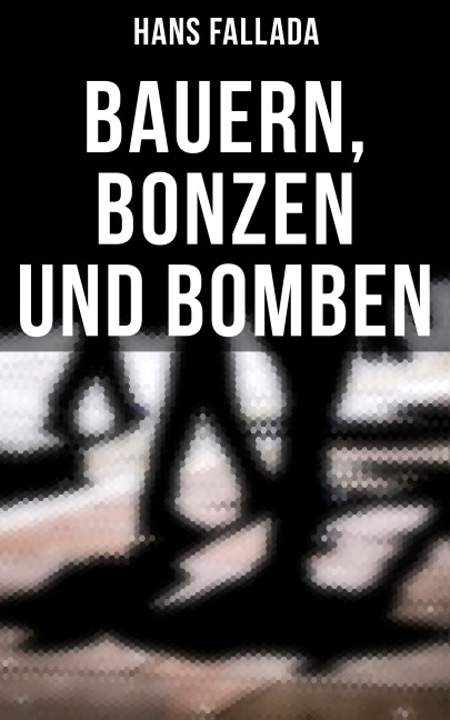 Bauern, Bonzen und Bomben - Hans Fallada