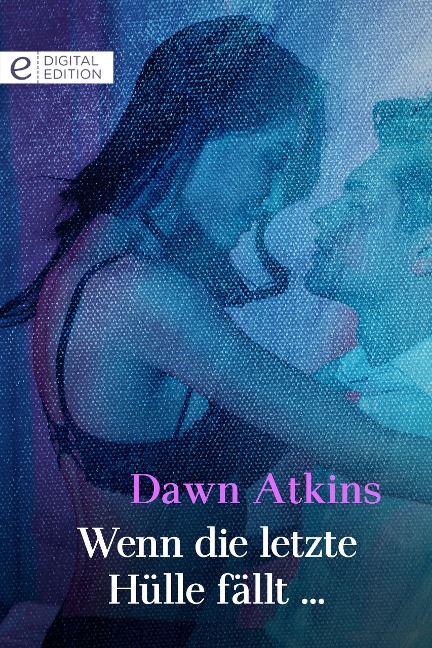 Wenn die letzte Hülle fällt ... - Dawn Atkins