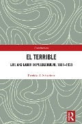 Cover-Bild zum Titel 'El Terrible: Life and Labor in Pueblonuevo, 1887-1939' von 'Patricia A. Schechter'