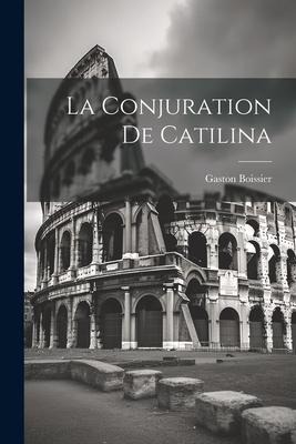 La Conjuration de Catilina - Gaston Boissier