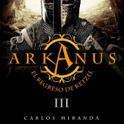 Cover-Bild zum Titel 'Arkanus 3. El regreso de Ketzel' von 'Carlos Miranda'