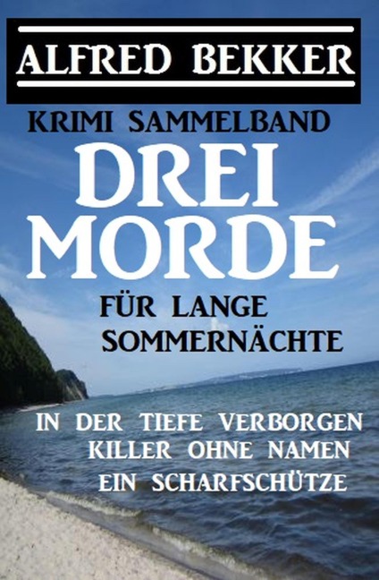 Drei Morde für lange Sommernächte: Krimi Sammelband - Alfred Bekker