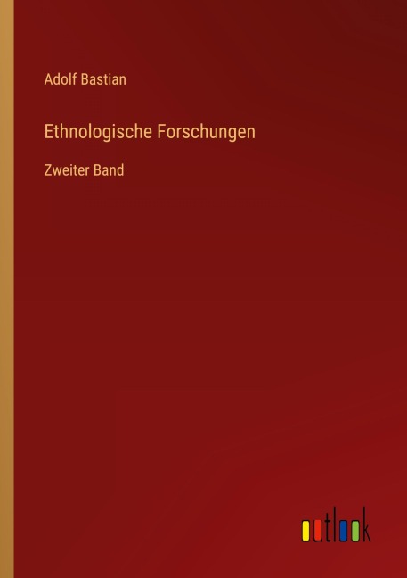 Ethnologische Forschungen - Adolf Bastian
