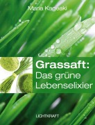 Cover-Bild zum Titel 'Grassaft: Das grüne Lebenselixier' von 'Maria Kageaki'