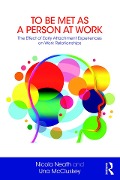 Cover-Bild zum Titel 'To Be Met as a Person at Work' von 'Nicola Neath, Una McCluskey'