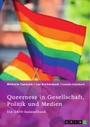 Cover-Bild zum Titel 'Queerness in Gesellschaft, Politik und Medien. LGBTIQ+-Erfahrungen im Fokus' von 'Michelle Tannrath, Lea Breitenbach, Leonie Stuckart'