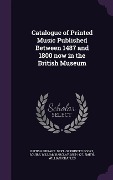 Cover-Bild zum Titel 'Catalogue of Printed Music Published Between 1487 and 1800 now in the British Museum' von 'William Barclay Squire, William Charles Smith'