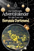 Cover-Bild zum Titel 'Der inoffizielle Adventskalender für alle Fans von Borussia Dortmund' von 'Charlotte Müller'