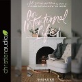Intentional Life: A Life-Giving Invitation to Uncover Your Passions and Unlock Your Purpose - Karen Stott