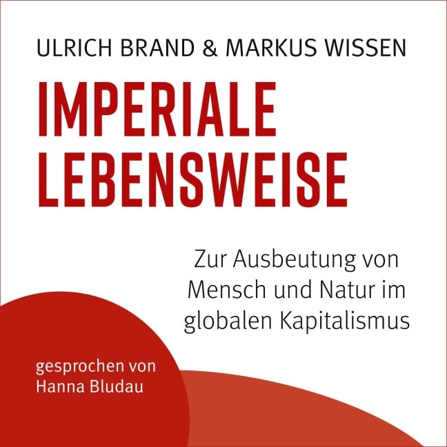 Imperiale Lebensweise - Ulrich Brand, Markus Wissen