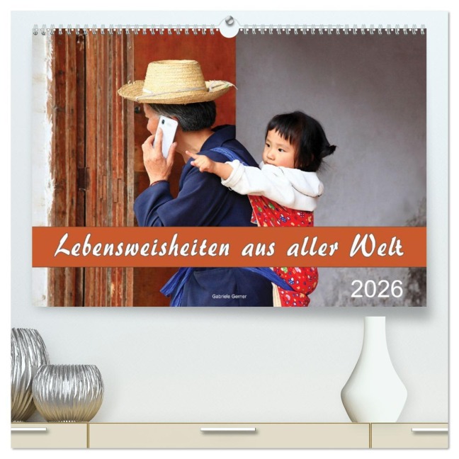 Lebensweisheiten aus aller Welt (hochwertiger Premium Wandkalender 2026 DIN A2 quer), Kunstdruck in Hochglanz - Gabriele Gerner