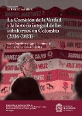 La Comisión de la Verdad y la historia integral de los subalternos en Colombia (2016-2021) - 