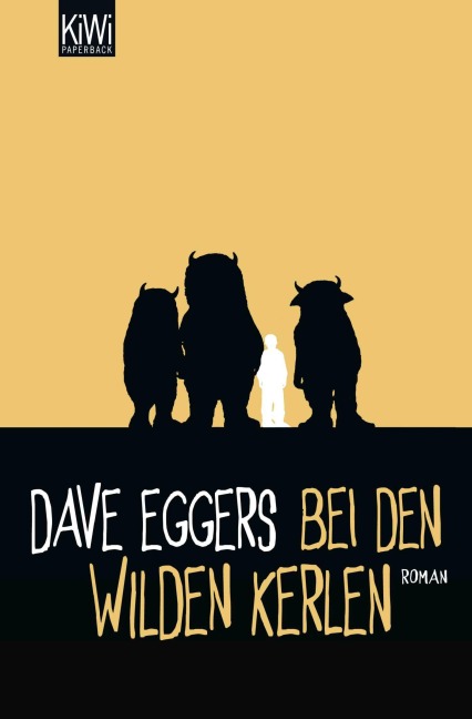Bei den wilden Kerlen - Dave Eggers
