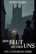 Cover-Bild zum Titel 'Sein Blut sei über uns (Canterbury Krimi, #3)' von 'Atticus Dorn'