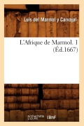 L'Afrique de Marmol. 1 (Éd.1667) - Luis del Marmol Y Carvajal