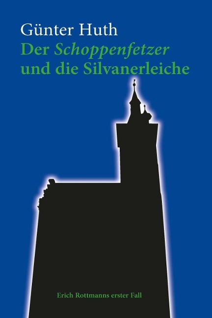 Der Schoppenfetzer und die Silvanerleiche - Günter Huth