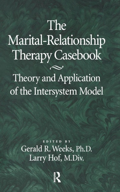 The Marital-Relationship Therapy Casebook - Gerald Weeks, Larry Hof