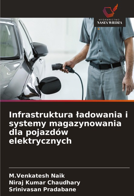 Infrastruktura ¿adowania i systemy magazynowania dla pojazdów elektrycznych - M. Venkatesh Naik, Niraj Kumar Chaudhary, Srinivasan Pradabane